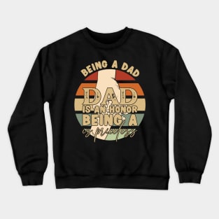 Father's Day Being a Dad is an Honor Papa is Priceless Daddy Crewneck Sweatshirt